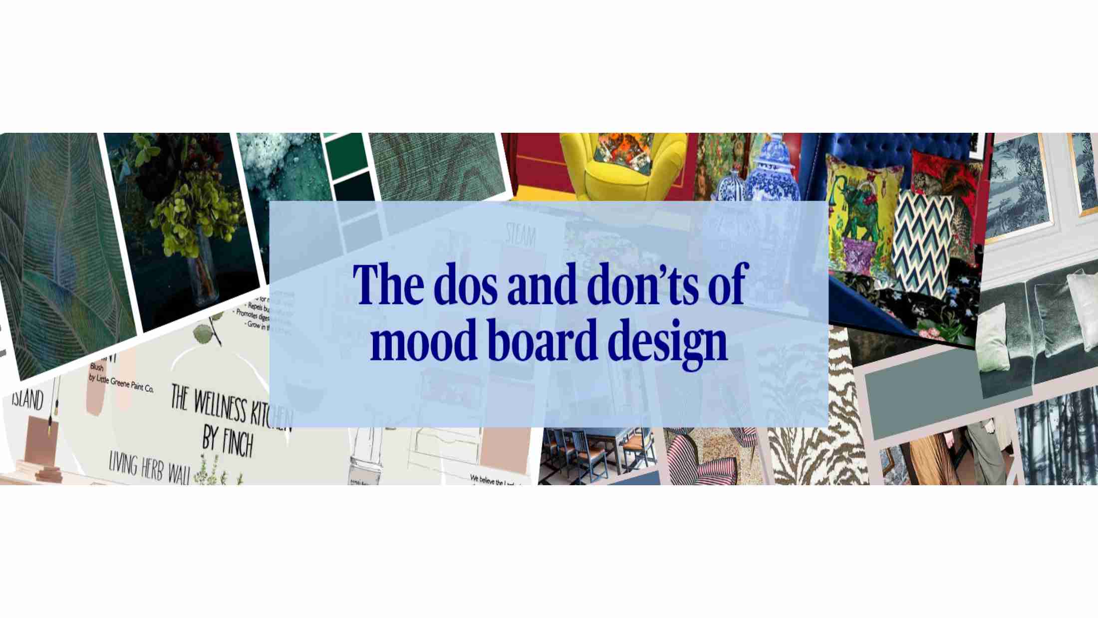 The dos and don'ts of mood board design